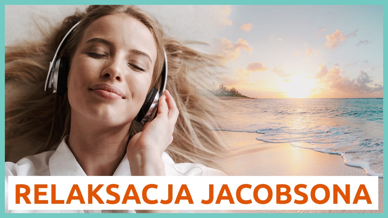 Jak się zrelaksować? Relaksacja Jacobsona prowadzona